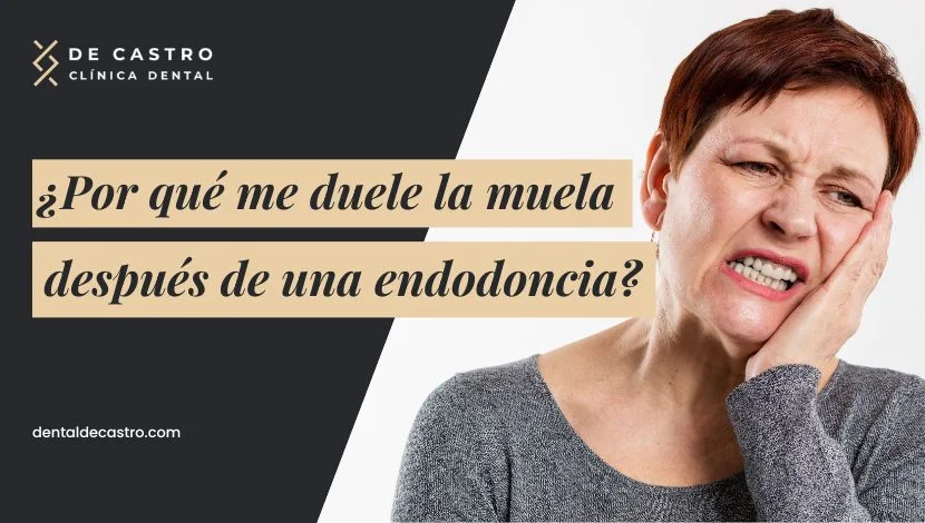 ¿Por qué me duele la muela después de una endodoncia?